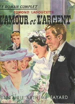 Seller image for L'AMOUR ET L'ARGENT. COLLECTION : LE ROMAN COMPLET. for sale by Le-Livre