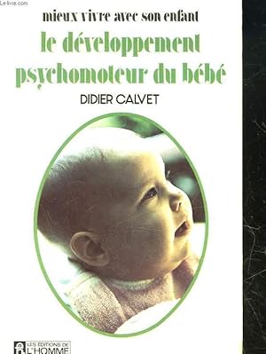 Seller image for LE DEVELOPPEMENT PSYCHOMOTEUR DU BEBE for sale by Le-Livre