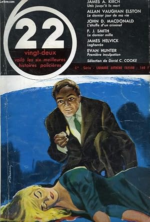 Seller image for 22. VOILA LES MEILLEURES HISTOIRES POLICIERES. 6 EME ANNEE. UNIS JUSQU'A LA MORT PAR JAMES A. KIRCH SUIVI DE LE DERNIER JOUR DE MA VIE PAR ALLAN VAUGHAN ELSTON SUIVI DE L'ATOFFE D'UN CRIMINEL PAR JOHN D. MAC DONALD SUIVI DE LE DERNIER MILLE PAR SMITH F.J. for sale by Le-Livre