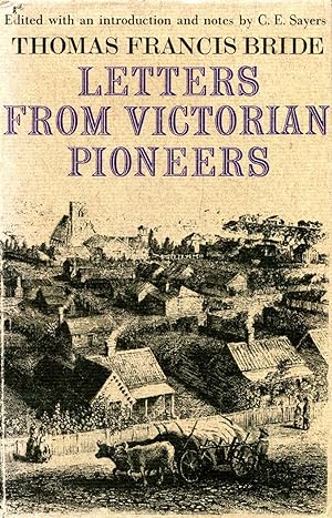 Letters from Victorian Pioneers being a series of Papers on the early occupation of the colony, t...