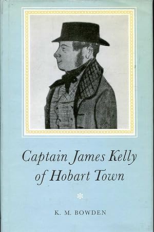 Seller image for Captain James Kelly of Hobart Town for sale by Pendleburys - the bookshop in the hills