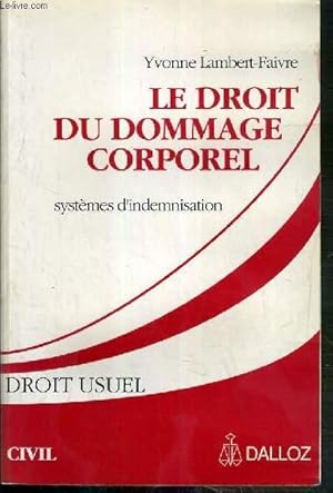 Seller image for LE DROIT DU DOMMAGE CORPOREL - SYSTEMES D'INDEMNISATION - DROIT USUEL - CIVIL for sale by Le-Livre