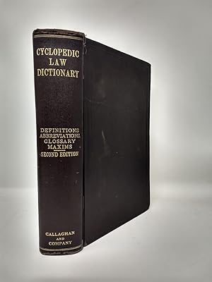 Seller image for THE CYCLOPEDIC LAW DICTIONARY COMPRISING THE TERMS AND PHRASES OF AMERICAN JURISPRUDENCE, INCLUDING ANCIENT AND MODERN COMMON LAW, INTERNATIONAL LAW, AND NUMEROUS SELECT TITLES FROM THE CIVIL LAW, THE FRENCH AND THE SPANISH LAW, ETC., ETC. WITH AN EXHAUSTIVE COLLECTION OF LEGAL MAXIMS for sale by Aardvark Rare Books, ABAA