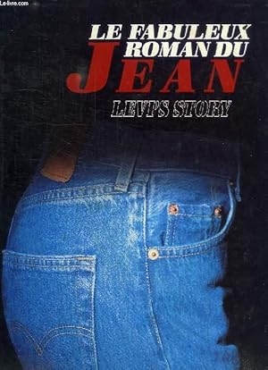 Image du vendeur pour LE FABULEUX ROMAN DU JEAN, LEVI'S STORY mis en vente par Le-Livre