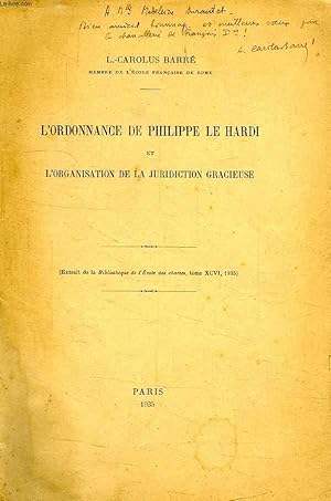 Imagen del vendedor de L'ORDONNANCE DE PHILIPPE LE HARDI ET L'ORGANISATION DE LA JURIDICTION GRACIEUSE a la venta por Le-Livre