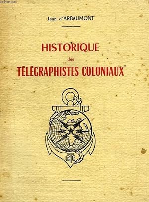 Seller image for HISTORIQUE DES TELEGRAPHISTES COLONIAUX for sale by Le-Livre