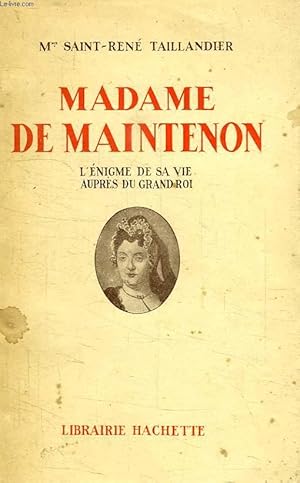 Bild des Verkufers fr MADAME DE MAINTENON, L'ENIGME DE SA VIE AUPRES DU GRAND ROI zum Verkauf von Le-Livre