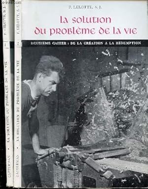 Imagen del vendedor de LA SOLUTION DU PROBLEME DE LA VIE EN 2 CAHIERS : TOME 1 (DEVANT LE PROBLEME) + TOME 2 (DE LA CREATION A LA REDEMPTION). SYNTHESE DU CATHOLICISME. a la venta por Le-Livre