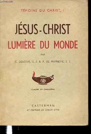 Imagen del vendedor de JESUS-CHRIST LUMIERE DU MONDE - TEMOINS DU CHRIST, I. CLASSE DE CINQUIEME. a la venta por Le-Livre
