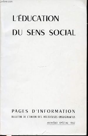 Seller image for L'EDUCATION DU SENS SOCIAL - UNION DES RELIGIEUSES ENSEIGNANTES / PARIS, 6-9 JUILLET 1962 - PAGES D'INFORMATIONS / REVUE TRIMESTRIELLE. for sale by Le-Livre