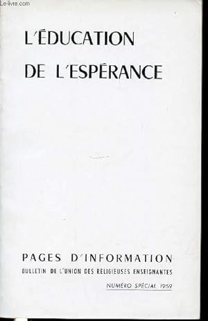 Seller image for L'EDUCATION DE L'ESPERANCE - UNION DES RELIGIEUSES ENSEIGNANTES / PARIS, 8-11 JUILLET 1959 - PAGES D'INFORMATIONS / REVUE TRIMESTRIELLE. for sale by Le-Livre