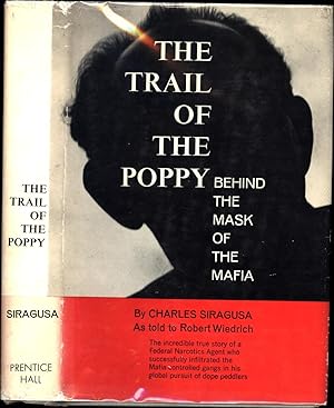 The Trail of the Poppy / Behind the Mask of the Mafia / The incredible true story of the Federal ...