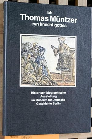 Ich, Thomas Müntzer, eyn Knecht Gottes : historisch-biographische Ausstellung des Museums für Deu...