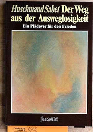 Der Weg aus der Ausweglosigkeit : Ein Plädoyer für den Frieden.