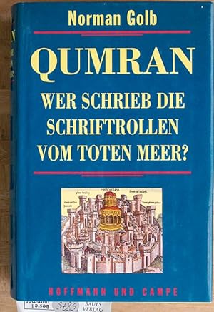 Qumran : wer schrieb die Schriftrollen vom Toten Meer?. Aus dem Amerikan. von Olga Rinne, Gerald ...