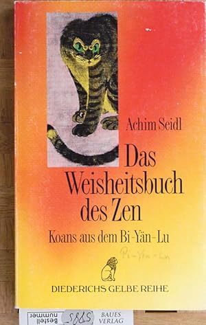 Bild des Verkufers fr Das Weisheitsbuch des Zen : Koans aus dem Bi-yn-lu. ausgew., bearb. und im Sinn des Zen erlutert von Achim Seidl auf der Grundlage von Wilhelm Gunderts bertragung aus dem Chinesischen. zum Verkauf von Baues Verlag Rainer Baues 