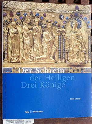 Der Schrein der Heiligen Drei Könige. Mit Fotogr. von Reinhard Matz und Axel Schenk.