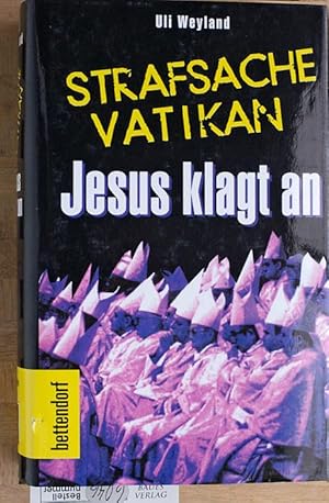 Strafsache Vatikan : Jesus klagt an. Mitarb.: Claudia Borowy