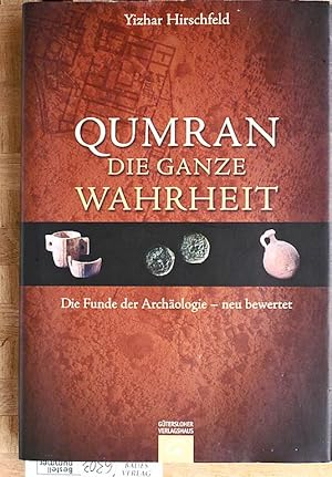 Qumran - die ganze Wahrheit : die Funde der Archäologie - neu bewertet. Yizhar Hirschfeld. Aus de...
