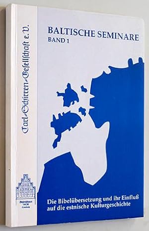 Die Bibelübersetzung und Ihr Einfluss auf die Estnische Kulturgeschichte. Baltische Seminare.