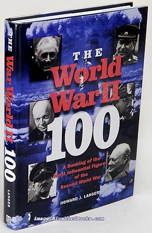 Immagine del venditore per The World War II 100: A Ranking of the Most Influential Figures of the Second World War venduto da Bluebird Books (RMABA, IOBA)