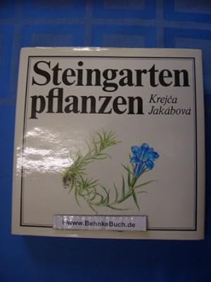 Steingartenpflanzen. J. KreyÄa ; A. Jakábová. [Aus d. Slovak. übers. von Oskar u. Irmtraud Kaspe...