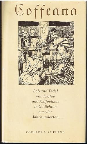 Bild des Verkufers fr Coffeana. Lob und Tadel von Kaffee und Kaffeehaus in Gedichten aus vier Jahrhunderten. zum Verkauf von Allguer Online Antiquariat