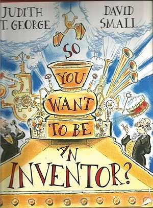Seller image for So You Want To Be An Inventor? for sale by Beverly Loveless