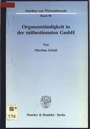 Organzuständigkeit in der mitbestimmten GmbH. Schriften zum Wirtschaftsrecht ; Bd. 96