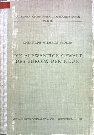 Seller image for Die auswrtige Gewalt des Europa der Neun. Gttinger rechtswissenschaftliche Studien ; Bd. 104 for sale by books4less (Versandantiquariat Petra Gros GmbH & Co. KG)