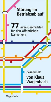 Störung im Betriebsablauf. 77 kurze Geschichten für den öffentlichen Nahverkehr.