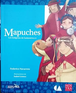 Seller image for Mapuches. Los ndgenas de Sudamrica II. Ilustraciones de Isabel Gmez for sale by Librera Monte Sarmiento