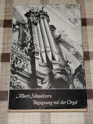 Albert Schweitzers Begegnung mit der Orgel. Veröffentlichung der Gesellschaft der Orgelfreunde ; 7