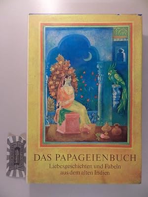 Bild des Verkufers fr Das Papageienbuch - Liebesgeschichten und Fabeln aus dem alten Indien. zum Verkauf von Druckwaren Antiquariat