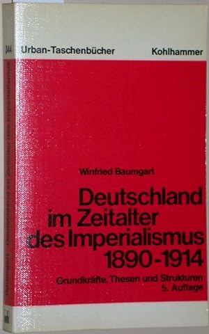 Deutschland im Zeitalter des Imperialismus 1890 - 1914. Grundkräfte, Thesen und Strukturen. Kohlh...