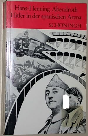 Bild des Verkufers fr Hitler in der spanischen Arena. Die deutsch-spanischen Beziehungen im Spannungsfeld der europischen Interessenpolitik vom Ausbruch des Brgerkrieges bis zum Ausbruch des Weltkrieges 1936-1939. = Sammlung Schningh zur Geschichte und Gegenwart. Herausgeber: Kurt Kluxen. zum Verkauf von Versandantiquariat Kerstin Daras