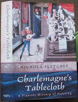 Bild des Verkufers fr CHARLEMAGNE'S TABLECLOTH. A PIQUANT HISTORY OF FEASTING. zum Verkauf von Graham York Rare Books ABA ILAB