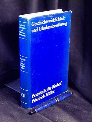 Geschichtswirklichkeit und Glaubensbewährung - Festschrift für Bischof D. Dr. h.c. Friedrich Müll...