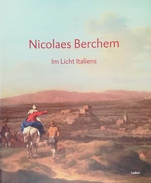 Nicolaes Berchem. Im Licht Italiens.