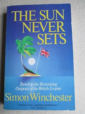 Seller image for The Sun Never Sets. Travels to the Remaining Outposts of the British Empire for sale by Buybyebooks