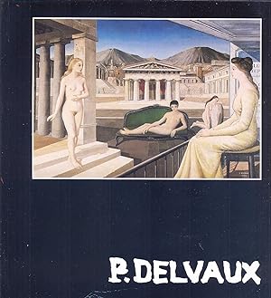 P. Delvaux. La Fondation Paul Delvaux à la Fondation Pierre Gianadda.