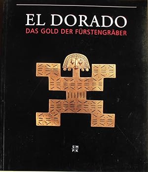 El Dorado - Das Gold der Fürstengräber - Katalog zur Ausstellung München, Kunsthalle der Hypo-Kul...