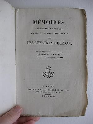 Mémoires, correspondances, pièces et autres documents sur les affaires de Lyon.