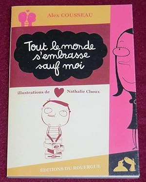 Imagen del vendedor de TOUT LE MONDE S'EMBRASSE SAUF MOI a la venta por LE BOUQUINISTE