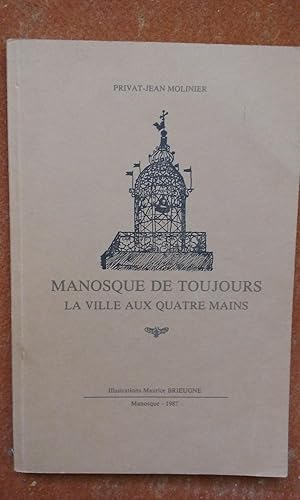 Image du vendeur pour Manosque de toujours. La ville aux quatre mains mis en vente par Librairie de la Garenne