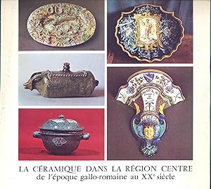 La ceramique dans la region Centre de l'epoque Gallo-Romaine au XXe Siecle