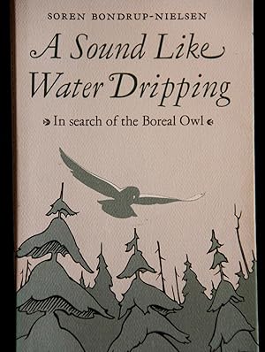 Seller image for A Sound Like Water Dripping: In Search of the Boreal Owl for sale by Mad Hatter Bookstore