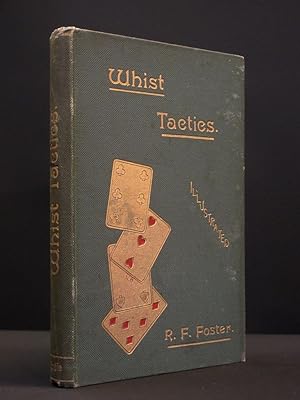 Whist Tactics: A Complete Course of Instruction in the Methods Adopted by the Best Players