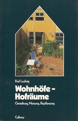 Wohnhöfe - Hofräume. Gestaltung, Nutzung, Bepflanzung.