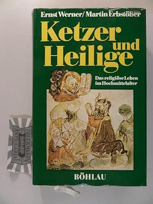 Bild des Verkufers fr Ketzer und Heilige - Das religise Leben im Hochmittelalter. zum Verkauf von Druckwaren Antiquariat